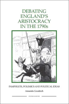 Goodrich, Amanda | Debating England's Aristocracy in the 1790s | Buch | 978-1-84383-647-6 | www.sack.de