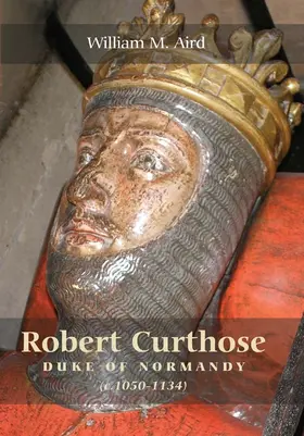 Aird, William M. |  Robert Curthose, Duke of Normandy (C. 1050-1134) | Buch |  Sack Fachmedien