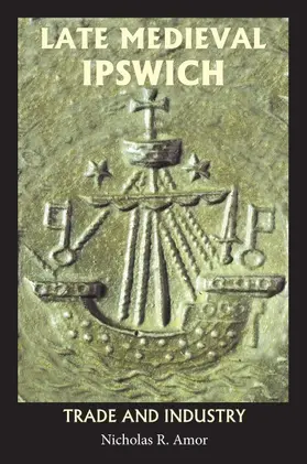Amor | Late Medieval Ipswich | Buch | 978-1-84383-673-5 | www.sack.de