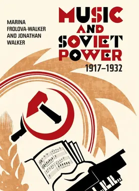 Frolova-Walker / Walker | Music and Soviet Power, 1917-1932 | Buch | 978-1-84383-703-9 | sack.de