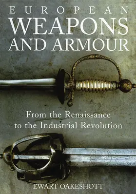 Oakeshott | European Weapons and Armour | Buch | 978-1-84383-720-6 | www.sack.de