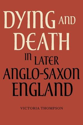 Thompson |  Dying and Death in Later Anglo-Saxon England | Buch |  Sack Fachmedien