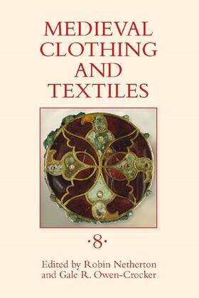 Netherton / Owen-Crocker | Medieval Clothing and Textiles, Volume 8 | Buch | 978-1-84383-736-7 | sack.de