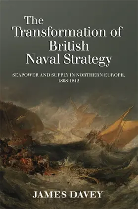 Davey | The Transformation of British Naval Strategy | Buch | 978-1-84383-748-0 | sack.de