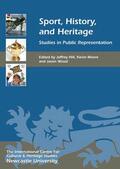 Hill / Moore / Wood |  Sport, History, and Heritage | Buch |  Sack Fachmedien