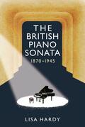 Hardy |  The British Piano Sonata, 1870-1945 | Buch |  Sack Fachmedien