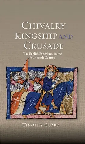 Guard | Chivalry, Kingship and Crusade | Buch | 978-1-84383-824-1 | www.sack.de