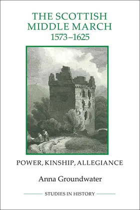 Groundwater | The Scottish Middle March, 1573-1625 | Buch | 978-1-84383-838-8 | www.sack.de