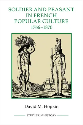 Hopkin | Soldier and Peasant in French Popular Culture, 1766-1870 | Buch | 978-1-84383-843-2 | www.sack.de