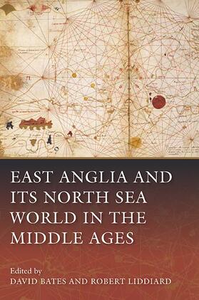Bates / Liddiard |  East Anglia and Its North Sea World in the Middle Ages | Buch |  Sack Fachmedien