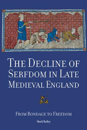 Bailey |  The Decline of Serfdom in Late Medieval England | Buch |  Sack Fachmedien