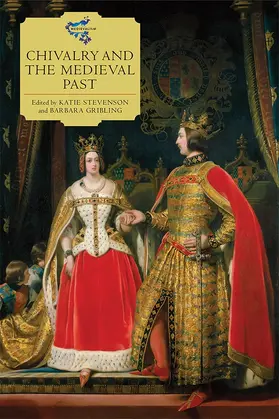 Stevenson / Gribling | Chivalry and the Medieval Past | Buch | 978-1-84383-923-1 | sack.de