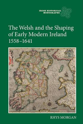Morgan |  The Welsh and the Shaping of Early Modern Ireland, 1558-1641 | Buch |  Sack Fachmedien