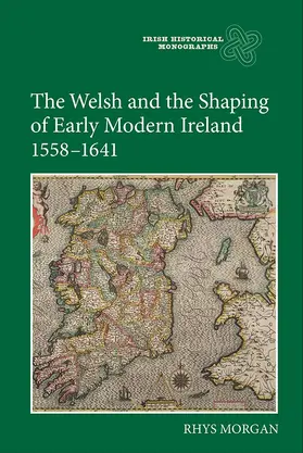 Morgan |  The Welsh and the Shaping of Early Modern Ireland, 1558-1641 | Buch |  Sack Fachmedien