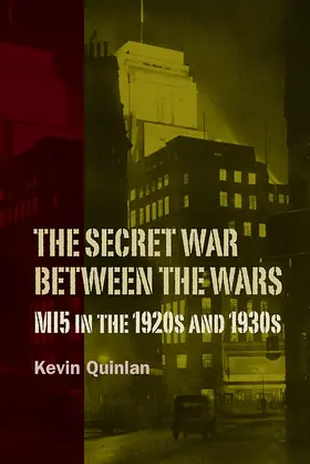 Quinlan |  The Secret War Between the Wars: Mi5 in the 1920s and 1930s | Buch |  Sack Fachmedien