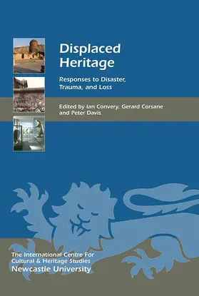 Convery / Corsane / Davis |  Displaced Heritage: Responses to Disaster, Trauma, and Loss | Buch |  Sack Fachmedien