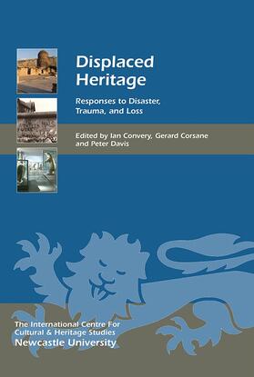 Convery / Corsane / Davis | Displaced Heritage: Responses to Disaster, Trauma, and Loss | Buch | 978-1-84383-963-7 | sack.de