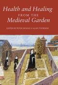 Dendle / Touwaide |  Health and Healing from the Medieval Garden | Buch |  Sack Fachmedien