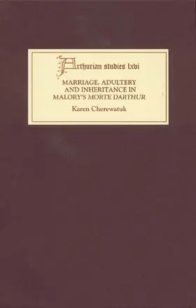 Cherewatuk |  Marriage, Adultery and Inheritance in Malory's Morte Darthur | Buch |  Sack Fachmedien