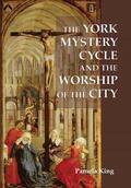 King |  The York Mystery Cycle and the Worship of the City | Buch |  Sack Fachmedien