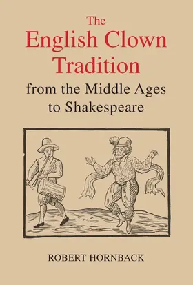 Hornback | The English Clown Tradition from the Middle Ages to Shakespeare | Buch | 978-1-84384-200-2 | sack.de