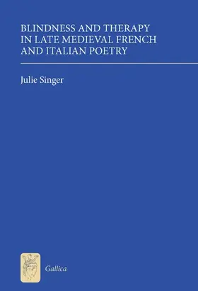 Singer, Julie |  Blindness and Therapy in Late Medieval French and Italian Poetry | Buch |  Sack Fachmedien