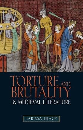 Tracy | Torture and Brutality in Medieval Literature | Buch | 978-1-84384-288-0 | sack.de
