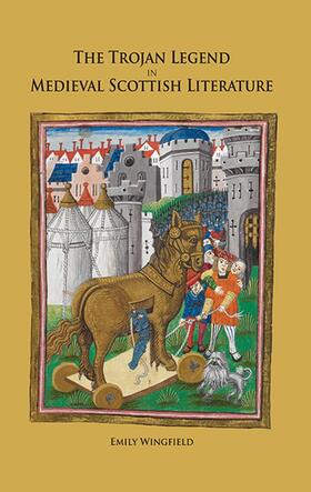 Wingfield | The Trojan Legend in Medieval Scottish Literature | Buch | 978-1-84384-364-1 | sack.de