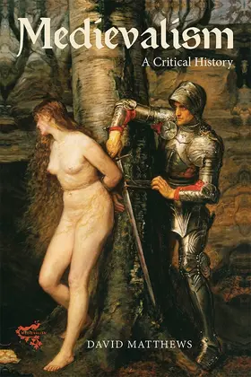 Matthews |  Medievalism: A Critical History | Buch |  Sack Fachmedien
