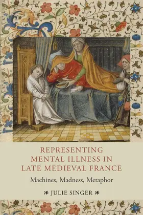 Singer |  Representing Mental Illness in Late Medieval France. | Buch |  Sack Fachmedien