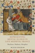 Singer |  Representing Mental Illness in Late Medieval France | Buch |  Sack Fachmedien