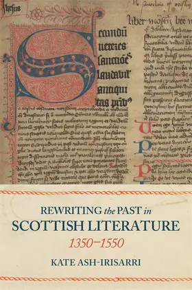 Ash-Irisarri | Rewriting the Past in Scottish Literature, 1350-1550 | Buch | 978-1-84384-677-2 | www.sack.de