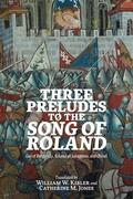 Translated by William W. Kibler and Catherine M. Jones |  Three Preludes to the  Song of Roland | Buch |  Sack Fachmedien