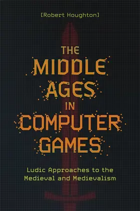 Houghton |  The Middle Ages in Computer Games | Buch |  Sack Fachmedien