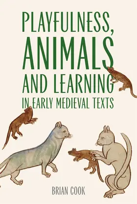 Cook |  Playfulness, Animals and Learning in Early Medieval Texts | Buch |  Sack Fachmedien