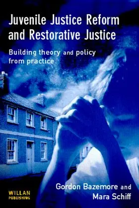 Bazemore / Schiff |  Juvenile Justice Reform and Restorative Justice | Buch |  Sack Fachmedien