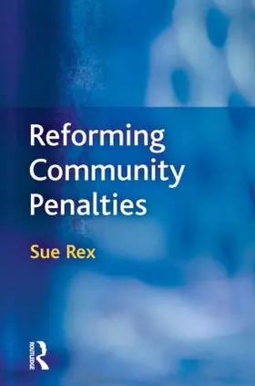 Rex |  Reforming Community Penalties | Buch |  Sack Fachmedien