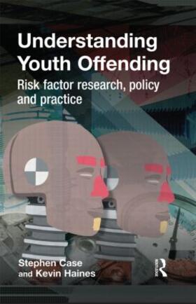 Case / Haines | Understanding Youth Offending | Buch | sack.de