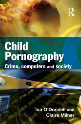 O'Donnell / Milner | Child Pornography | Buch | 978-1-84392-357-2 | sack.de