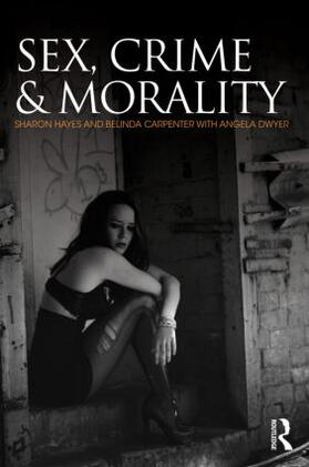Hayes / Carpenter / Dwyer | Sex, Crime and Morality | Buch | 978-1-84392-815-7 | sack.de