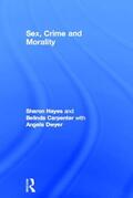 Hayes / Carpenter / Dwyer |  Sex, Crime and Morality | Buch |  Sack Fachmedien