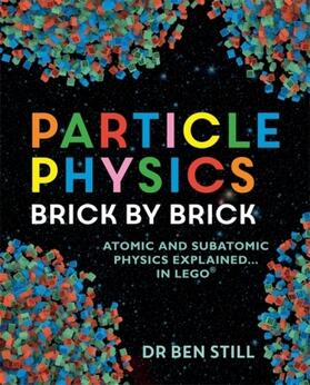 Still | Particle Physics Brick by Brick | Buch | 978-1-84403-934-0 | www.sack.de