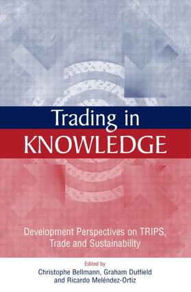 Dutfield / Bellmann / Melendez-Ortiz | Trading in Knowledge | Buch | 978-1-84407-043-5 | sack.de