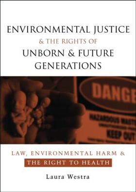 Westra |  Environmental Justice and the Rights of Unborn and Future Generations | Buch |  Sack Fachmedien