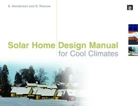 Henderson / Roscoe | Solar Home Design Manual for Cool Climates | Buch | 978-1-84407-969-8 | sack.de