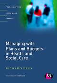 Field / Brown |  Managing with Plans and Budgets in Health and Social Care | Buch |  Sack Fachmedien