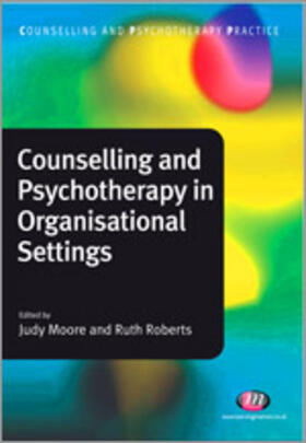 Roberts / Moore | Counselling and Psychotherapy in Organisational Settings | Buch | 978-1-84445-614-7 | sack.de