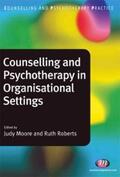 Roberts / Moore |  Counselling and Psychotherapy in Organisational Settings | eBook | Sack Fachmedien