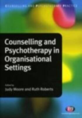 Moore / Roberts | Counselling and Psychotherapy in Organisational Settings | E-Book | sack.de
