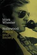 Wheeler |  Hollywood: Politics and Society | Buch |  Sack Fachmedien